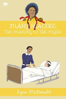 Mary Seacole: The Making of the Myth