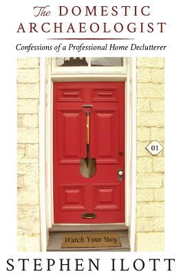 The Domestic Archaeologist: Confessions of a Professional Home Declutterer Subscription