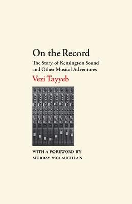 On the Record: The Story of Kensington Sound and Other Musical Adventures