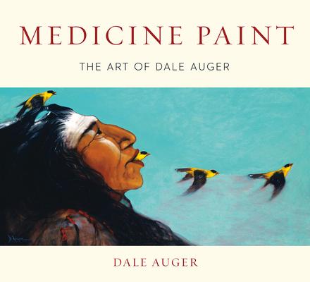 Medicine Paint: The Art of Dale Auger