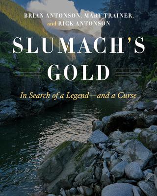 Slumach's Gold: In Search of a Legend--And a Curse