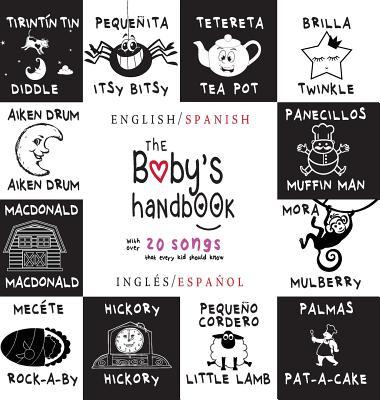 The Baby's Handbook: Bilingual (English / Spanish) (Ingls / Espaol) 21 Black and White Nursery Rhyme Songs, Itsy Bitsy Spider, Old MacDonald, Pat-a- Subscription