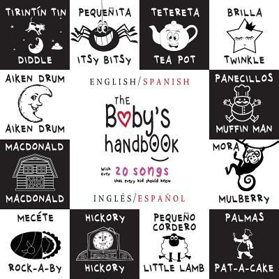 The Baby's Handbook: Bilingual (English / Spanish) (Ingls / Espaol) 21 Black and White Nursery Rhyme Songs, Itsy Bitsy Spider, Old MacDon