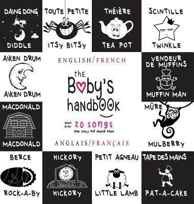 The Baby's Handbook: Bilingual (English / French) (Anglais / Franais) 21 Black and White Nursery Rhyme Songs, Itsy Bitsy Spider, Old MacDo