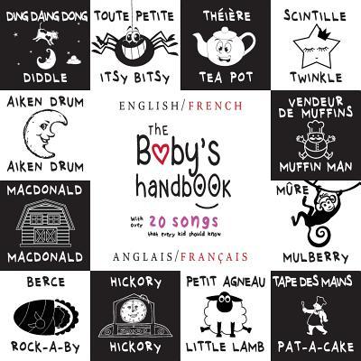 The Baby's Handbook: Bilingual (English / French) (Anglais / Franais) 21 Black and White Nursery Rhyme Songs, Itsy Bitsy Spider, Old MacDo Subscription
