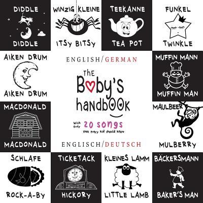 The Baby's Handbook: Bilingual (English / German) (Englisch / Deutsch) 21 Black and White Nursery Rhyme Songs, Itsy Bitsy Spider, Old MacDo