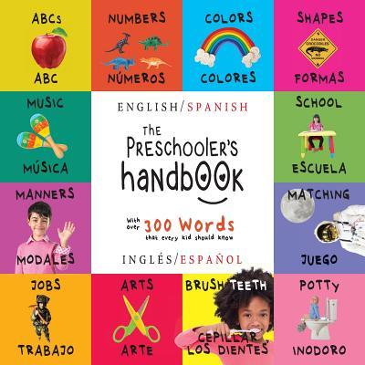 The Preschooler's Handbook: Bilingual (English / Spanish) (Ingls / Espaol) ABC's, Numbers, Colors, Shapes, Matching, School, Manners, Potty and