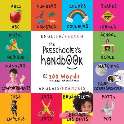 The Preschooler's Handbook: Bilingual (English / French) (Anglais / Franais) ABC's, Numbers, Colors, Shapes, Matching, School, Manners, Potty and