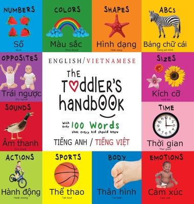 The Toddler's Handbook: Bilingual (English / Vietnamese) (Ti&#7871;ng Anh / Ti&#7871;ng Vi&#7879;t) Numbers, Colors, Shapes, Sizes, ABC Animal