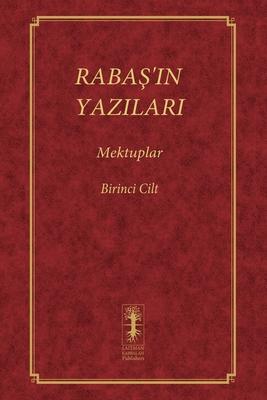 Raba&#350;'in Yazilari - Mektuplar: Birinci Cilt