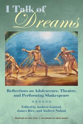 I Talk of Dreams: Reflections on Adolescence, Theatre, and Performing Shakespeare