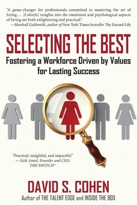 Selecting the Best: Fostering a Workforce Driven by Values for Lasting Success Subscription