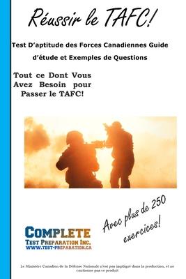 Russir le TAFC!: Test D'aptitude des Forces Canadiennes Guide d'tude et Exemples de Questions