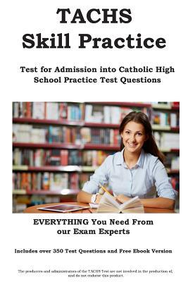 TACHS Skill Practice!: Test for Admissions into Catholic High School Practice Test Questions