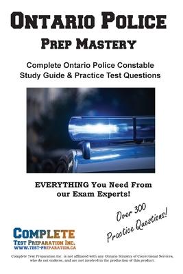 Ontario Police Prep Mastery: Complete Ontario Police Constable OACP Study Guide and Practice Test Questions