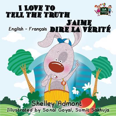 I Love to Tell the Truth J'aime dire la vrit (English French children's book): Bilingual French book for kids