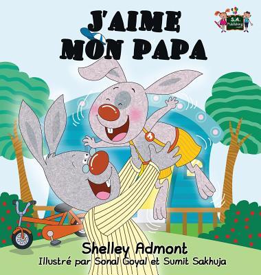 J'aime mon papa: I Love My Dad (French Edition)