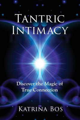 Tantric Intimacy: Discover the Magic of True Connection