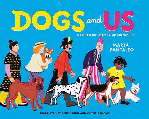 Dogs and Us: A Fifteen-Thousand-Year Friendship