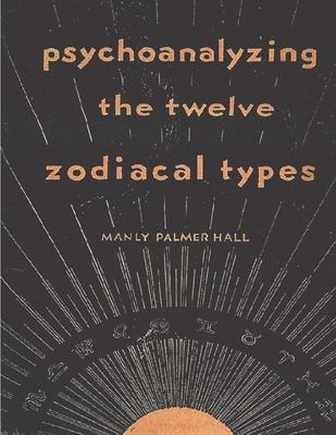 Psychoanalyzing the Twelve Zodiacal Types