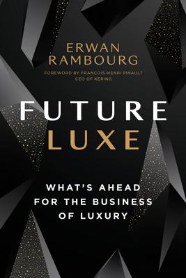 Future Luxe: What's Ahead for the Business of Luxury