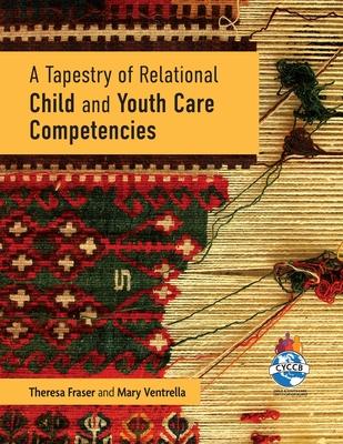 A Tapestry of Relational Child and Youth Care Competencies