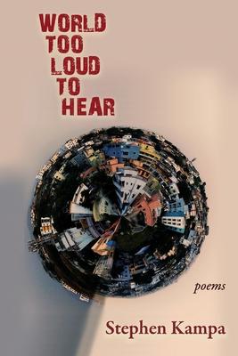 World Too Loud to Hear: Poems