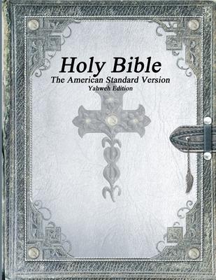 Holy Bible, The American Standard Version, Yahweh Edition