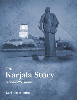 The Karjala Story: Revolution, War, Wonder