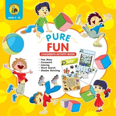 Pure Fun Children's Activity Book: Assortment of Fun Kids Activities for Boys and Girls Ages 4 to 8 - Crossword, Shadow Matching, How Many, Word Searc