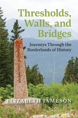 Thresholds, Walls, and Bridges: Journeys Through the Borderlands of History Subscription