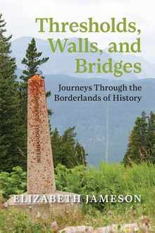 Thresholds, Walls, and Bridges: Journeys Through the Borderlands of History