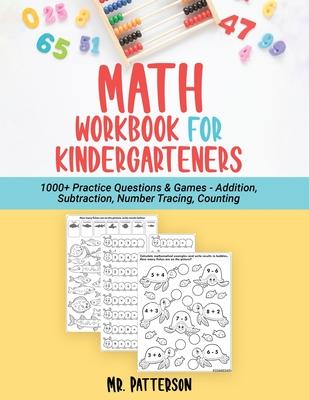 Math Workbook for Kindergarteners: 1000+ Practice Questions & Games - Addition, Subtraction, Number Tracing, Counting Homeschooling Worksheets (Ages 4