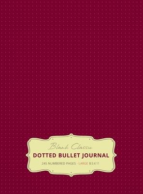 Large 8.5 x 11 Dotted Bullet Journal (Red Wine #20) Hardcover - 245 Numbered Pages