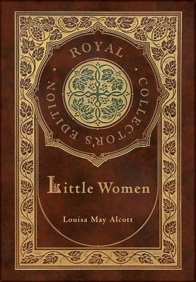 Little Women (Royal Collector's Edition) (Case Laminate Hardcover with Jacket)