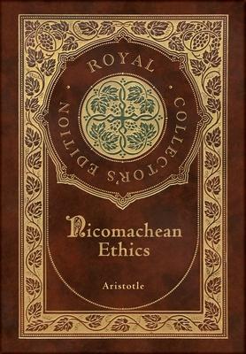 Nicomachean Ethics (Royal Collector's Edition) (Case Laminate Hardcover with Jacket)