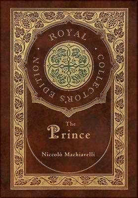 The Prince (Royal Collector's Edition) (Annotated) (Case Laminate Hardcover with Jacket)