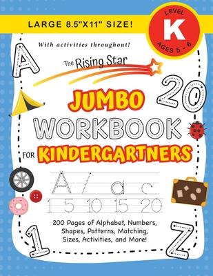 The Rising Star Jumbo Workbook for Kindergartners: (Ages 5-6) Alphabet, Numbers, Shapes, Sizes, Patterns, Matching, Activities, and More! (Large 8.5"x