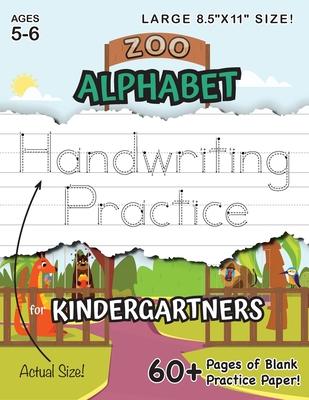 Zoo Alphabet Handwriting Practice for Kindergartners (Large 8.5"x11" Size!): (Ages 5-6) 60+ Pages of Blank Practice Paper!