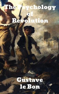 The Psychology of Revolution