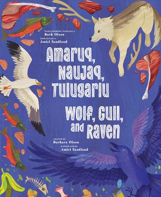 Wolf, Gull, and Raven: Bilingual English and Inuinnaqtun Edition