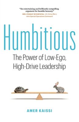 Humbitious: The Power of Low-Ego, High-Drive Leadership