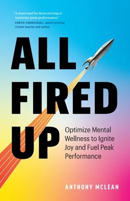 All Fired Up: Optimize Mental Wellness to Ignite Joy and Fuel Peak Performance