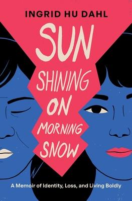Sun Shining on Morning Snow: A Memoir of Identity, Loss, and Living Boldly Subscription
