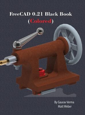 FreeCAD 0.21 Black Book: (Colored)