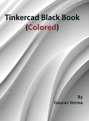 Tinkercad Black Book: (Colored)