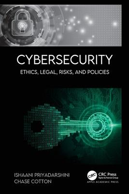 Cybersecurity: Ethics, Legal, Risks, and Policies