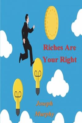 Riches Are Your Right