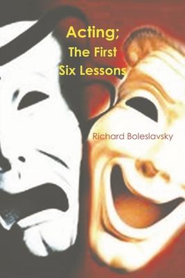 Acting: The First Six Lessons