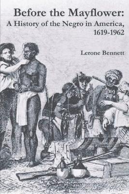 Before the Mayflower: A History of the Negro in America, 1619-1962